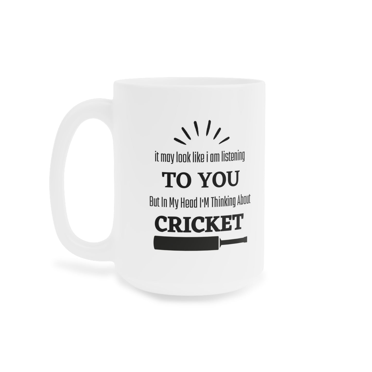 It May Look Like I Am Listening To You But In My Head I'M Thinking About Cricket - Cricket Mug, Cricket Gifts, Cricket Presents