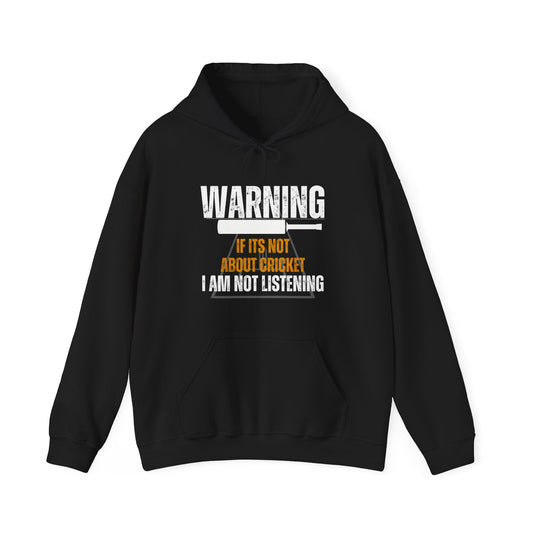 If Its Not About Cricket, I am not Listening - Cricket Hoodie