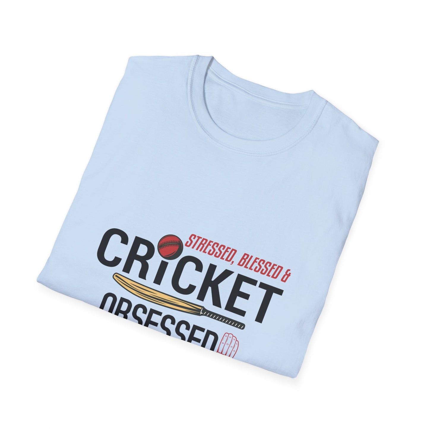 Stressed, Blessed & Cricket Obsessed | Cricket T-shirt